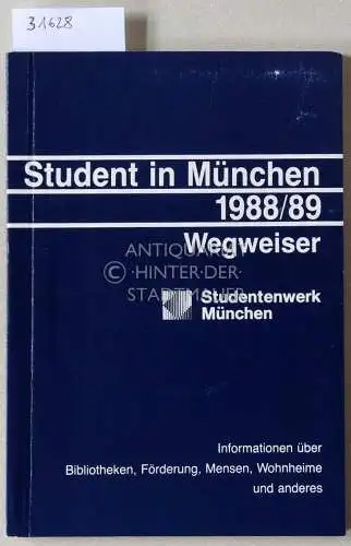 Student in München. Wegweiser des Studentenwerks München. 39. Aufl. 1988/89. 