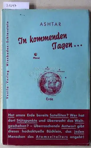 Ashtar: In kommenden Tagen... Alarmierende Botschaften von hohen Weltraum-Wesen als Gegenaktion zur derzeitigen Zerstörungstätigkeit der Erdenmenschen durch Atomkräfte. Niedergeschrieben durch E.P.H. 
