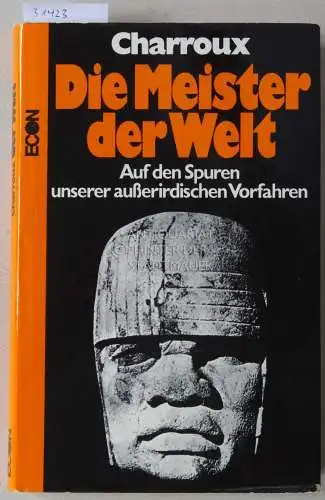 Charroux, Robert: Die Meister der Welt. Auf den Spuren unserer außerirdischen Vorfahren. 