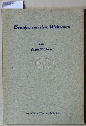 Drake, Eugen H: Besucher aus dem Weltraum. 