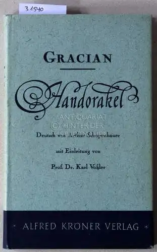 Gracian, Baltasar: Handorakel und Kunst der Weltklugheit. [= Kröners Taschenausgabe, Bd. 8] Dt. v. Arthur Schpenhauer. Mit e. Einl. v. Karl Voßler. 