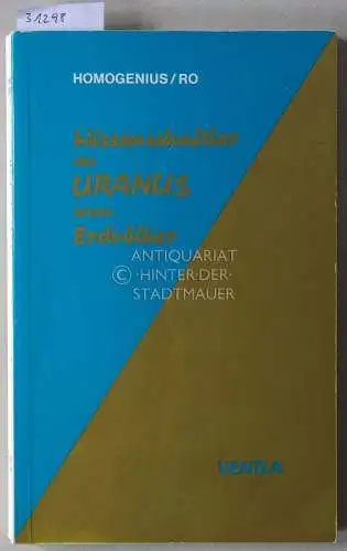 Homogenius/Ro: Wissenschaftler des Uranus testen Erdenvölker. Zwei auf der Erde gelandete Uranier übermitteln Vorschläge an die Erdenmenschheit. Telepathisch niedergeschrieben von P. Leopold. 