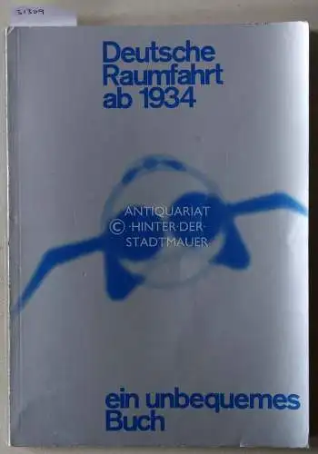 Philipp, Franz: Deutsche Raumfahrt ab 1934. Ein unbequemes Buch. 