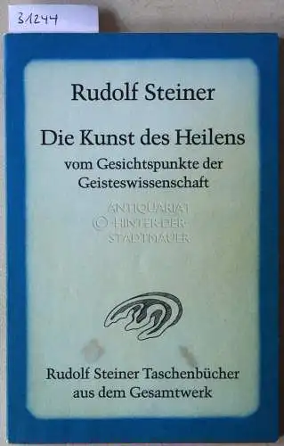 Steiner, Rudolf: DIe Kunst des Heilens vom Gesichtspunkte der Geistenswissenschaft. Sechs Vorträge in Penmaenmawr, Arnheim und London 1923/24. 