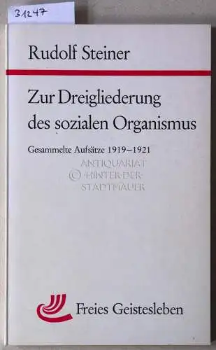 Steiner, Rudolf: Zur Dreigliederung des sozialen Organismus. Gesammelte Aufsätze 1919-1921. 