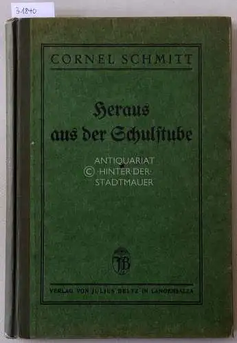 Schmitt, Cornel: Heraus aus der Schulstube. Naturgeschichte im Freien (Unterrichtsergebnisse). 