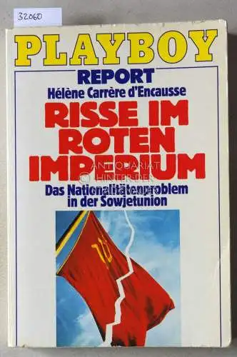 Carrère d`Encausse, Hélène: Risse im Roten Imperium: Das Nationalitätenproblem in der Sowjetunion. [= Playboy Report]. 