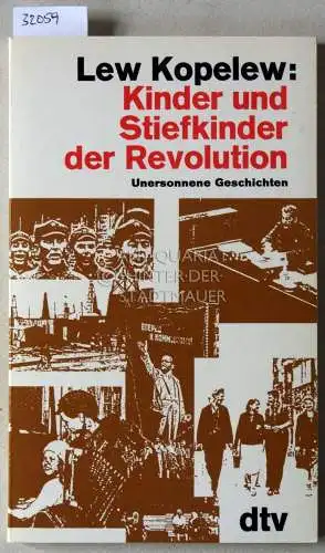 Kopelew, Lew: Kinder und Stiefkinder der Revolution. Unersonnene Geschichte. 