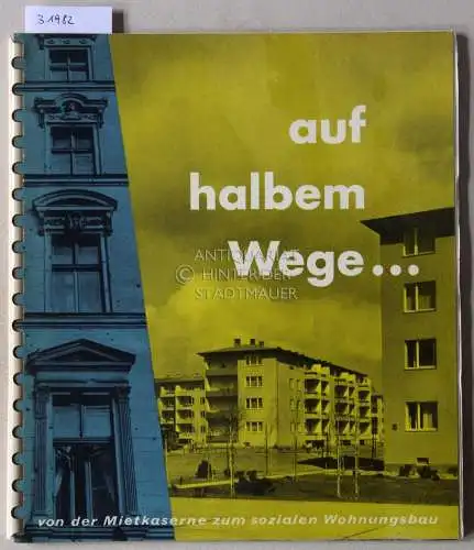 Orb, Hans: auf halbem Wege... Von der Mietkaserne zum sozialen Wohnungsbau. 