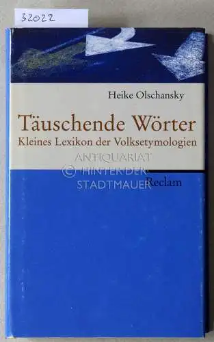 Olschansky, Heike: Täuschende Wörter: Kleines Lexikon der Volksetymologien. 