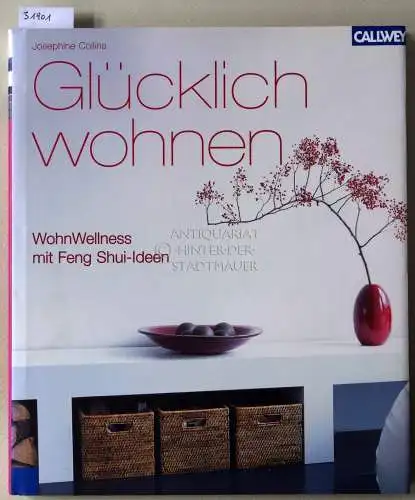 Collins, Josephine: Glücklich wohnen. WohnWellness mit Feng Shui-Ideen. 