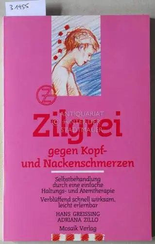 Greissing, Hans und Adriana Zillo: Zilgrei gegen Kopf- und Nackenschmerzen. Selbstbehandlung durch eine einfache Haltungs- und Atemtherapie. 