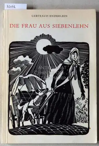 Enderlein, Gertraud: Die Frau aus Siebenlehn. Aus Amalie Dietrichs Leben und Werk. 