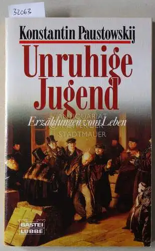 Paustowskij, Konstantin: Unruhige Jugend. Erzählungen vom Leben. 