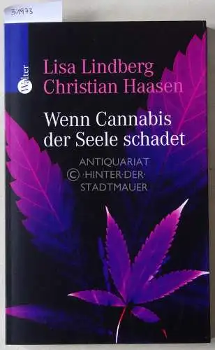 Lindberg, Lisa und Christian Haasen: Wenn Cannabis der Seele schadet. Hilfe bei Sucht und psychischen Störungen. 