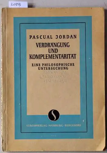 Jordan, Pascual: Verdrängung und Komplementarität. Eine philosophische Untersuchung. 