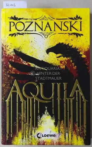 Poznanski, Ursula: Aquila. 