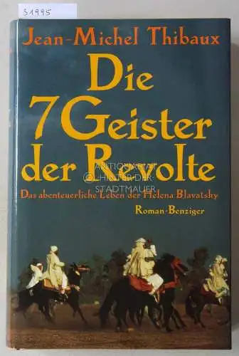 Thibaux, Jean-Michel: Die 7 Geister der Revolte. Das abenteuerliche Leben der Helena Blavatsky. 