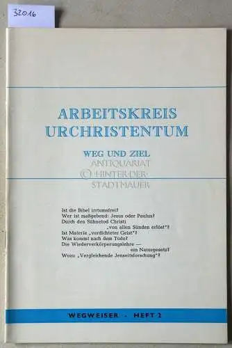 Arbeitskreis Urchristentum. Weg und Ziel. Wegweiser - Heft 2. 