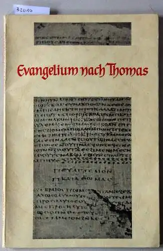 Guillaumont, A., H.-Ch. Puech G. Quispel u. a: Evangelium nach Thomas. Koptischer Text hrsg. u. übers. v. A. Guillaumont. 