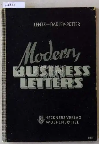 Lentz, Walther und Will Dadley-Potter: Modern Business Letters. Lehrbuch des englischen Handelsbriefverkehrs. 