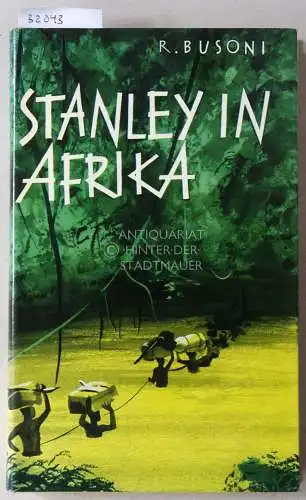 Busoni, Rafaello: Stanley in Afrika. Eine biographische Erzählung. 