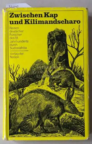 Scurla, Herbert (Einl.): Zwischen Kap und Kilimandscharo. Reisen deutscher Forscher des 19. Jahrhunderts durch Südostafrika. 