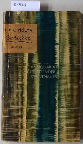 Hölty, Ludewig Heinrich Christoph: Gedichte von Ludewig Heinrich Christoph Hölty. Besorgt durch seine Freunde Friederich Leopold Grafen zu Stolberg und Johann Heinrich Voß. 