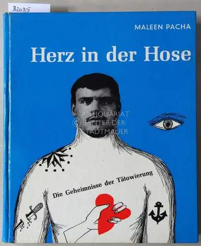 Pacha, Maleen: Herz in der Hose: Die Geheimnisse der Tätowierung. 