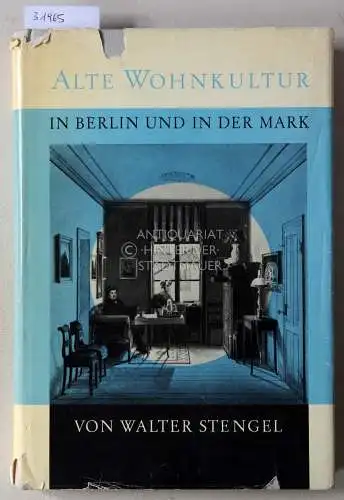 Stengel, Walter: Alte Wohnkultur in Berlin und in der Mark im Spiegel des 16.-19. Jahrhunderts. 