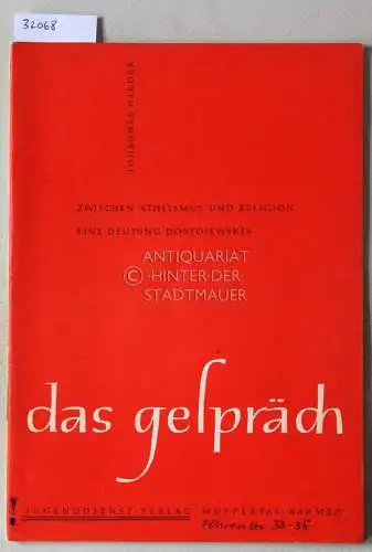 Harder, Johannes: Zwischen Atheismus und Religion: Eine Deutung Dostojewskis. [= Das Gespräch, H. 2]. 