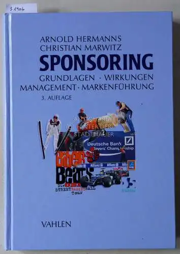 Hermanns, Arnold und Christian Marwitz: Sponsoring: Grundlagen, Wirkungen, Management, Markenführung. 