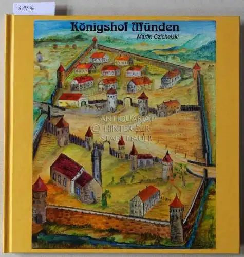 Czichelski, Martin: Königshof Münden. [= Sydekum-Schriften, Band 41]. 