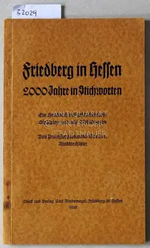 Dreher, Ferdinand: Friedberg in Hessen. 2000 Jahre in Stichworten. Ein Handbuch mit geschichtlichem Stadtplan und acht Abbildungen. 