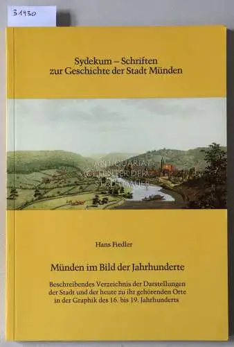 Fiedler, Hans: Münden im Bild der Jahrhunderte. Beschreibendes Verzeichnis der Darstellungen der Stadt und der heute zu ihr gehörenden Orte in der Graphik des 16. bis 19. Jahrhunderts. [= Sydekum-Schriften, 8]. 