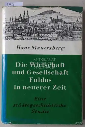 Mauersberg, Hans: Die Wirtschaft und Gesellschaft Fuldas in neuerer Zeit. Eine städtegeschichtliche Studie. 