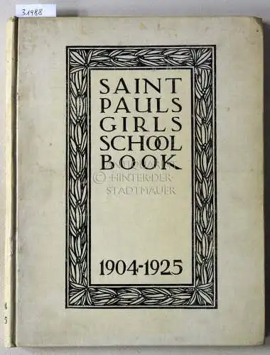 Hardy, Phyllis (Hrsg.): St. Paul`s Girls` School Book. 1904-1925. 