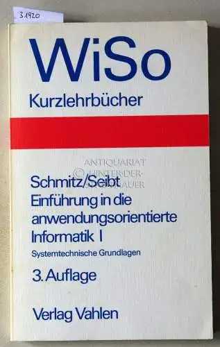 Schmitz, Paul und Dietrich Seibt: Einführung in die anwendungsorientierte Informatik. Band 1: Systemtechnische Grundlagen. 