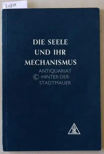 Bailey, Alice A: Die Seele und ihr Mechanismus. Das Problem der Psychologie. 