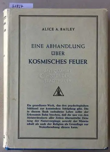 Bailey, Alice A: Eine Abhandlung über kosmisches Feuer. 