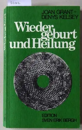 Grant, Joan und Denys Kelsey: Wiedergeburt und Heilung. 