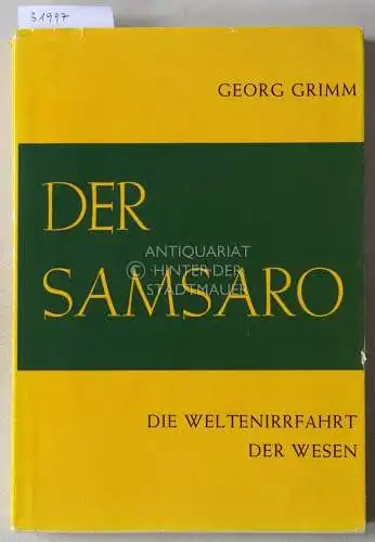 Grimm, Georg: Der Samsaro: Die Weltenirrfahrt der Wesen. Hrsg. v. M. Keller-Grimm u. Max Hoppe. 