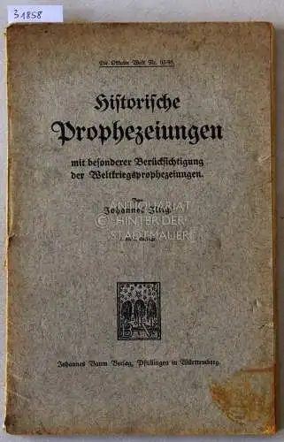 Illig, Johannes: Historische Prophezeiungen mit besonderer Berücksichtigung der Weltkriegsprophezeiungen. 