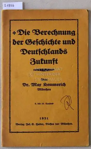 Kemmerich, Max: Die Berechnung der Geschichte und Deutschlands Zukunft. 