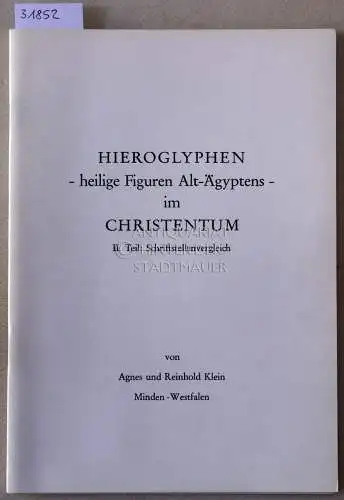 Klein, Agnes und Reinhold Klein: Hieroglyphen - heilige Figuren Alt-Ägyptens - im Christentum. 2. Teil: Schriftstellenvergleich, 3. Teil: Sokrates und Johannes. (2 Hefte). 