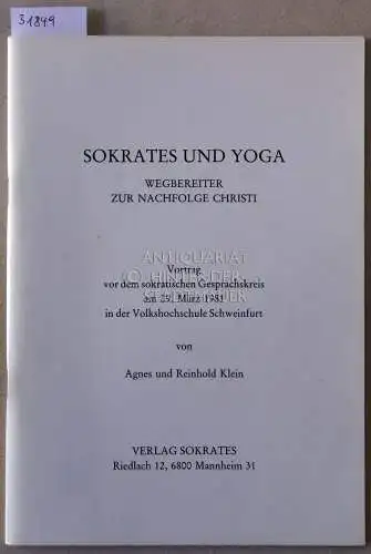 Klein, Agnes und Reinhold Klein: Sokrates und Yoga: Wegbereiter zur Nachfolge Christi. [= Sokratische Hefte, 16]. 