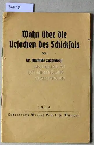 Ludendorff, Mathilde und E. Ludendorff: Wahn über die Ursachen des Schicksals. / Der Gottesbegriff: Jahweh. / Das große Entsetzen: Die Bibel ist nicht Gottes Wort. 