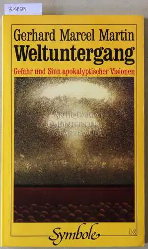 Martin, Gerhard Martin: Weltuntergang. Gefahr und Sinn apokalyptischer Visionen. 