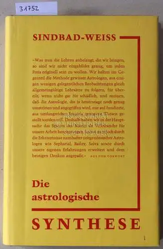 Schwickert, Friedrich (Sindbad) und Adolf Weiß: Die astrologische Synthese - eine Kombinationslehre. [= Bausteine der Astrologie]. 