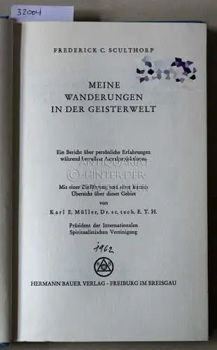 Sculthorp, Frederick: Meine Wanderungen in der Geisterwelt. Ein Bericht über persönliche Erfahrungen während bewußter Astralprojektion. 